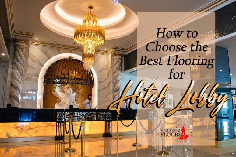 How to Choose the Best Flooring for Hotel Lobby