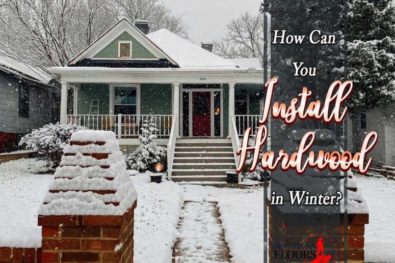 How Can You Install Hardwood in Winter?