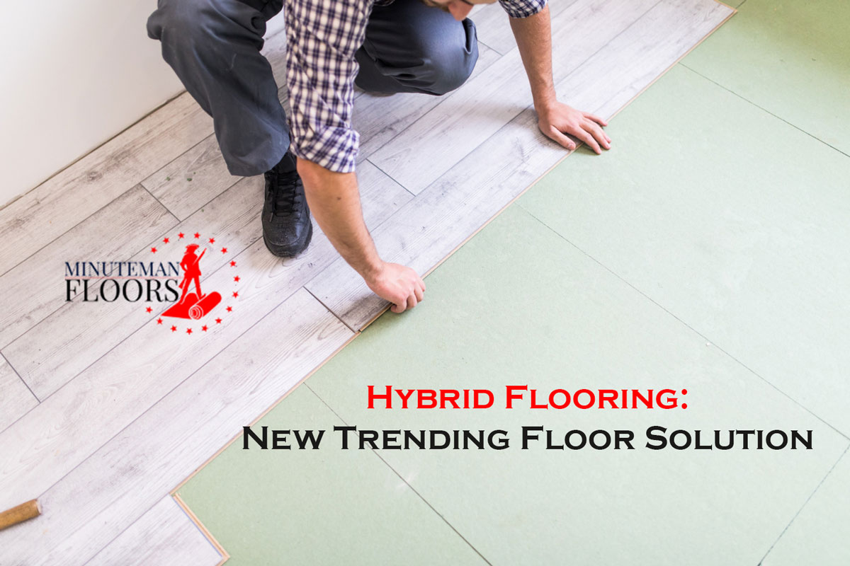 Hybrid Flooring; A New Trending Floor Solution That Combines Style and Functionality