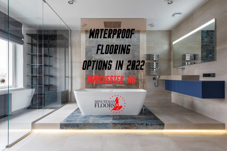 Waterproof Flooring Options in 2022